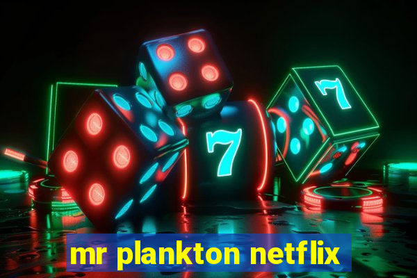 mr plankton netflix